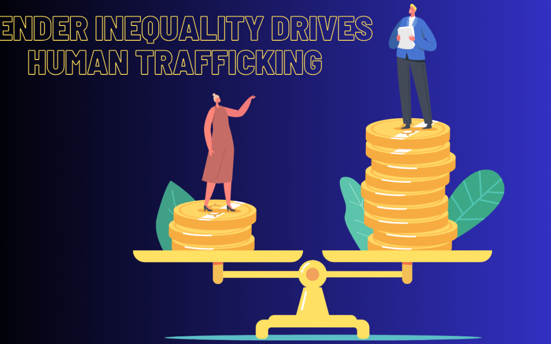 Gender Inequality Drives Human Trafficking